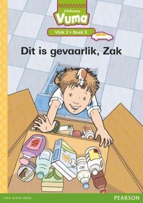 Vuma Afrikaans Huistaal Vlak 2 Boek 5 Leesboek: Dit is gevaarlik, Zak: Vlak 2: Boek 5: Grade 1