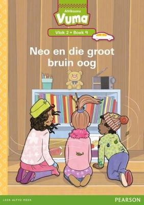 Vuma Afrikaans Huistaal Vlak 2 Boek 9 Leesboek: Neo en die groot bruin oog: Vlak 2: Boek 9: Grade 1