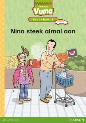 Vuma Afrikaans Huistaal Vlak 2 Boek 12 Leesboek: Nina steek almal aan: Vlak 2: Boek 12: Grade 1