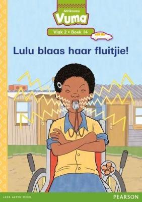 Vuma Afrikaans Huistaal Vlak 2 Boek 14 Leesboek: Lulu blaas haar fluitjie!: Vlak 2: Boek 14: Grade 1