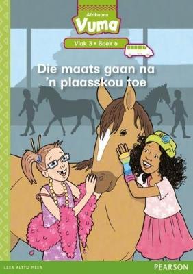 Vuma Afrikaans Huistaal Vlak 3 Boek 6 Leesboek: Die maats gaan na 'n plaasskou toe: Vlak 3: Boek 6: Grade 1