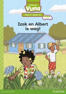 Vuma Afrikaans Huistaal Vlak 3 Boek 10 Leesboek: Izak en Albert is weg!: Vlak 3: Boek 10: Grade 1