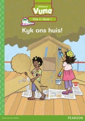 Vuma Afrikaans Huistaal Vlak 4 Boek 1 Leesboek: Kyk ons huis!: Vlak 4: Boek 1: Grade 1