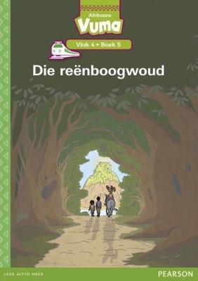 Vuma Afrikaans Huistaal Vlak 4 Boek 5 Leesboek: Die reenboogwoud: Vlak 4: Boek 5: Grade 1