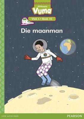 Vuma Afrikaans Huistaal Vlak 4 Boek 15 Leesboek: Die maanman: Vlak 4: Boek 15: Grade 1