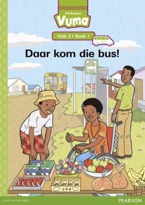 Vuma Afrikaans Huistaal Vlak 3 Boek 1 Grootboek: Daar kom die bus!: Vlak 3: Boek 1: Grade 1