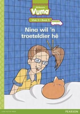 Vuma Afrikaans Huistaal Vlak 3 Boek 5 Grootboek: Nina wil 'n troeteldier he: Vlak 3: Boek 5: Grade 1