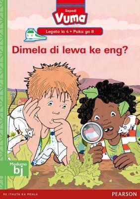 Vuma Sepedi Home Language Legato la 4 Puku ya 8: Dimela di lewa ke eng?: Level 4: Book 8: Grade 1