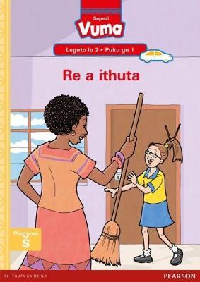 Vuma Sepedi Home Language Legato la 2 Puku ye Kgolo ya 1: Re a ithuta: Level 2: Big Book 1: Grade 1