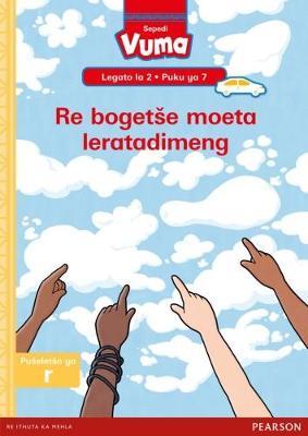 Vuma Sepedi Home Language Legato la 2 Puku ye Kgolo ya 7: Re bogetse moeta leratadimeng: Level 2: Big Book 7: Grade 1