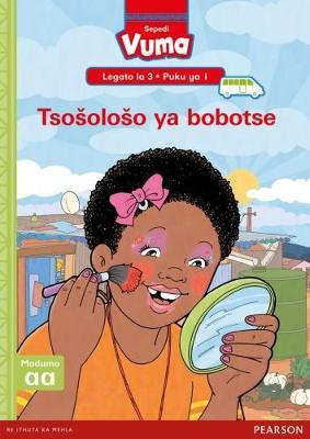 Vuma Sepedi Home Language Legato la 3 Puku ye Kgolo ya 1: Tsosoloso ya bobotse: Level 3: Big Book 1: Grade 1