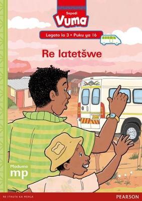 Vuma Sepedi Home Language Legato la 3 Puku ye Kgolo ya 16: Re latetswe: Level 3: Big Book 16: Grade 1