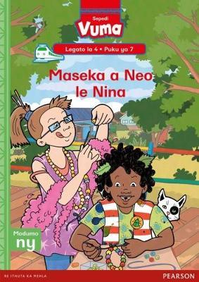 Vuma Sepedi Home Language Legato la 4 Puku ye Kgolo ya 7: Maseka a Neo le Nina: Level 4: Big Book 7: Grade 1