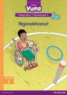 Vuma IsiZulu Home Language Izinga loku-1 Incwadi Yokufunda yesi-7: Nginekhono!: Level 1: Book 7: Grade 1