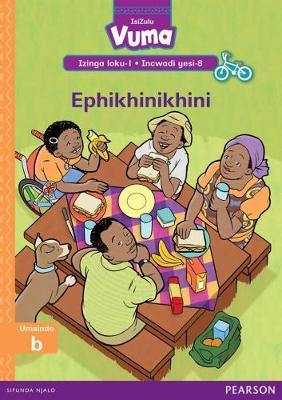 Vuma IsiZulu Home Language Izinga loku-1 Incwadi Yokufunda yesi-8: Ephikhinikhini: Level 1: Book 8: Grade 1