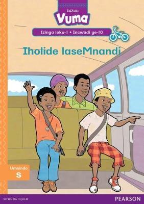 Vuma IsiZulu Home Language Izinga loku-1 Incwadi Yokufunda ye-10: Iholide laseMnandi: Level 1: Book 10: Grade 1