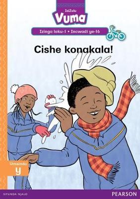 Vuma IsiZulu Home Language Izinga loku-1 Incwadi Yokufunda ye-16: Cishe konakala!: Level 1: Book 16: Grade 1