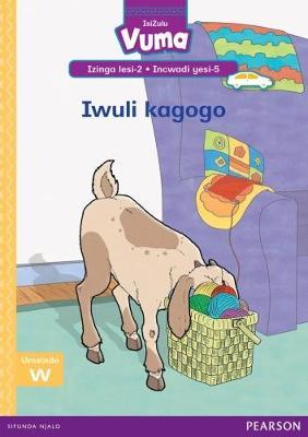 Vuma IsiZulu Home Language Izinga lesi-2 Incwadi Yokufunda yesi-5: Iwuli kagogo: Level 2: Book 5: Grade 1