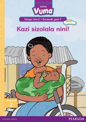 Vuma IsiZulu Home Language Izinga lesi-2 Incwadi Yokufunda yesi-7: Kazi sizolala nini!: Level 2: Book 7: Grade 1
