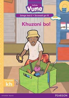 Vuma IsiZulu Home Language Izinga lesi-2 Incwadi Yokufunda ye-15: Khuzani bo!: Level 2: Book 15: Grade 1