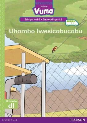 Vuma IsiZulu Home Language Izinga lesi-3 Incwadi Yokufunda yesi-2: Uhambo lwesicabucabu: Level 3: Book 2: Grade 1