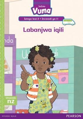Vuma IsiZulu Home Language Izinga lesi-3 Incwadi Yokufunda ye-11: Labanjwa iqili: Level 3: Book 11: Grade 1