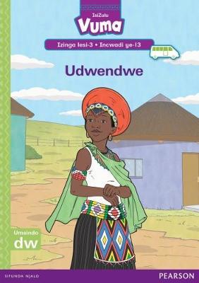 Vuma IsiZulu Home Language Izinga lesi-3 Incwadi Yokufunda ye-13: Udwendwe: Level 3: Book 13: Grade 1