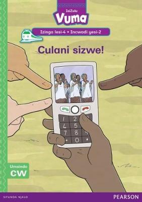 Vuma IsiZulu Home Language Izinga lesi-4 Incwadi Yokufunda yesi-2: Culani sizwe!: Level 4: Book 2: Grade 1