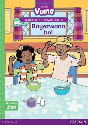 Vuma IsiZulu Home Language Izinga lesi-4 Incwadi Yokufunda yesi-3: Bayezwana bo!: Level 4: Book 3: Grade 1