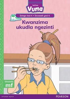 Vuma IsiZulu Home Language Izinga lesi-4 Incwadi Yokufunda yesi-4: Kwanzima ukudla ngezinti: Level 4: Book 4: Grade 1