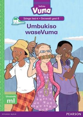 Vuma IsiZulu Home Language Izinga lesi-4 Incwadi Yokufunda yesi-5: Umbukiso waseVuma: Level 4: Book 5: Grade 1