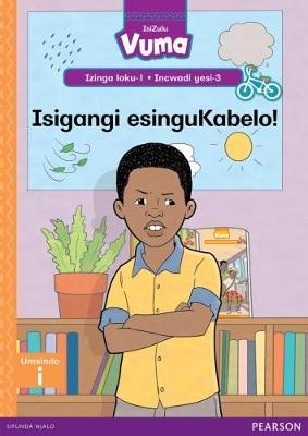 Vuma IsiZulu Home Language Izinga loku-1 Incwadi Enkulu yesi-3: Isigangi esinguKabelo!: Level 1: Big Book 3: Grade 1