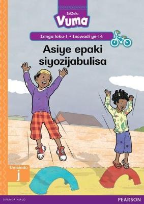 Vuma IsiZulu Home Language Izinga loku-1 Incwadi Enkulu ye-14: Asiye epaki siyozijabulisa: Level 1: Big Book 14: Grade 1