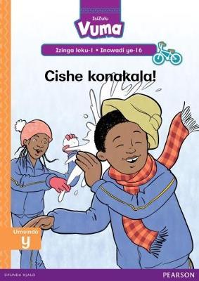 Vuma IsiZulu Home Language Izinga loku-1 Incwadi Enkulu ye-16: Cishe konakala!: Level 1: Big Book 16: Grade 1