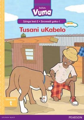 Vuma IsiZulu Home Language Izinga lesi-2 Incwadi Enkulu yoku-1: Tusani uKabelo: Level 2: Big Book 1: Grade 1