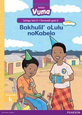 Vuma IsiZulu Home Language Izinga lesi-2 Incwadi Enkulu yesi-3: Bakhulil' oLulu noKabelo: Level 2: Big Book 3: Grade 1