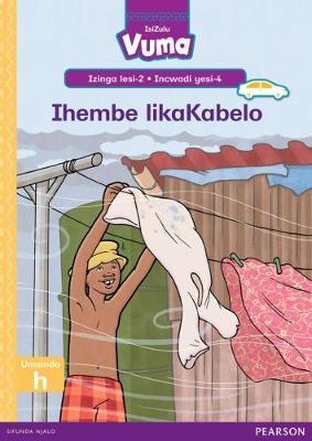 Vuma IsiZulu Home Language Izinga lesi-2 Incwadi Enkulu yesi-4: Ihembe likaKabelo: Level 2: Big Book 4: Grade 1