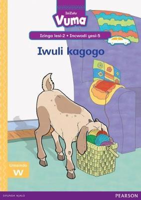Vuma IsiZulu Home Language Izinga lesi-2 Incwadi Enkulu yesi-5: Iwuli kagogo: Level 2: Big Book 5: Grade 1