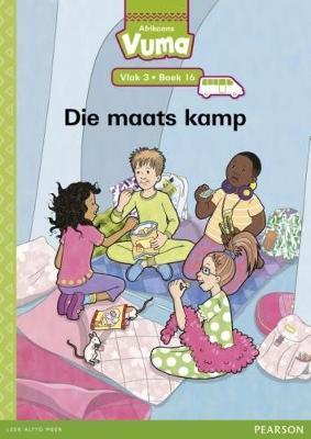 Vuma Afrikaans Huistaal Vlak 3 Boek 16 Grootboek: Die maats kamp: Vlak 3: Boek 16: Grade 1