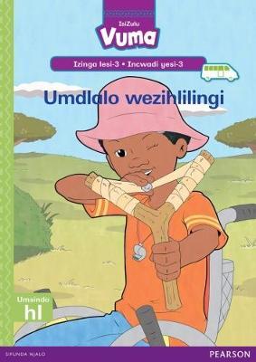 Vuma IsiZulu Home Language Izinga lesi-3 Incwadi Enkulu yesi-3: Umdlalo wezihlilingi: Level 3: Big Book 3: Grade 1
