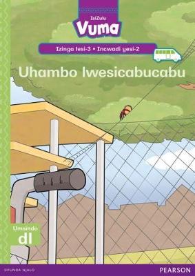 Vuma IsiZulu Home Language Izinga lesi-3 Incwadi Enkulu yesi-2: Uhambo lwesicabucabu: Level 3: Big Book 2: Grade 1