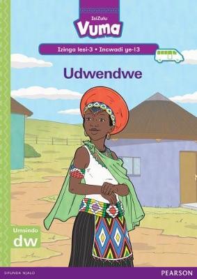 Vuma IsiZulu Home Language Izinga lesi-3 Incwadi Enkulu ye-13: Udwendwe: Level 3: Big Book 13: Grade 1