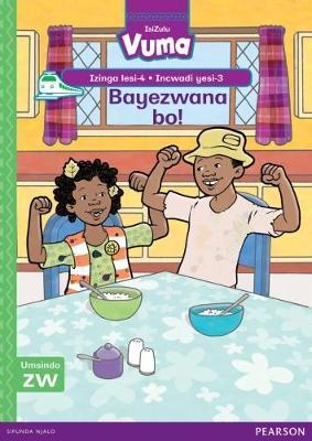 Vuma IsiZulu Home Language Izinga lesi-4 Incwadi Enkulu yesi-3: Bayezwana bo!: Level 4: Big Book 3: Grade 1