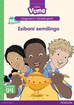 Vuma IsiZulu Home Language Izinga lesi-4 Incwadi Enkulu yesi-8: Isibani semilingo: Level 4: Big Book 8: Grade 1