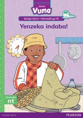 Vuma IsiZulu Home Language Izinga lesi-4 Incwadi Yokufunda ye-10: Yenzeka indaba!: Level 4: Book 10: Grade 1