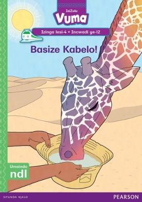 Vuma IsiZulu Home Language Izinga lesi-4 Incwadi Yokufunda ye-12: Basize Kabelo!: Level 4: Book 12: Grade 1