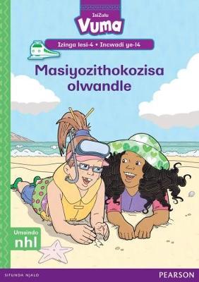 Vuma IsiZulu Home Language Izinga lesi-4 Incwadi Yokufunda ye-14: Masiyozithokozisa olwandle: Level 4: Book 14: Grade 1