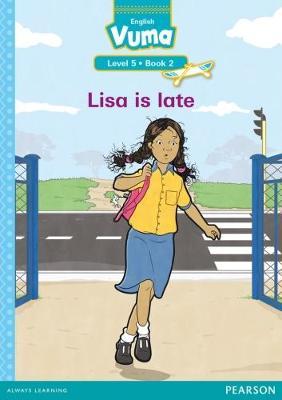 Vuma English First Additional Language Level 5 Book 2 Reader: Lisa is late: Level 5: Book 2: Grade 2