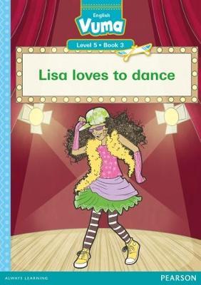 Vuma English First Additional Language Level 5 Book 3 Reader: Lisa loves to dance: Level 5: Book 3: Grade 2