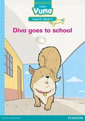 Vuma English First Additional Language Level 5 Book 8 Reader: Diva goes to school: Level 5: Book 8: Grade 2